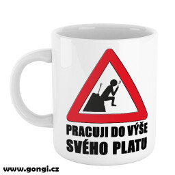 Hrnek 330 ml - Pracuji do výše svého platu